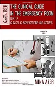 The Clinical Guide in the Emergency Room: Part 2: Clinical Classifications and Scores (A2ZinER)