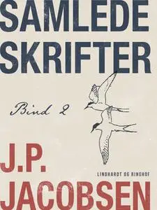«Samlede skrifter. Bind 2» by J.P. Jacobsen