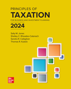 Principles of Taxation for Business and Investment Planning 2024 Edition, 27th Edition