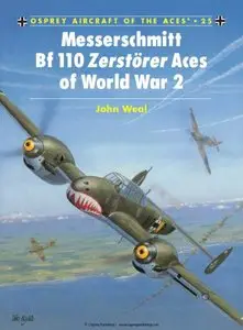 Messerschmitt Bf 110 Zerstorer Aces of World War 2 (Osprey Aircraft of the Aces 25) (Repost)