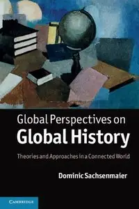Global Perspectives on Global History: Theories and Approaches in a Connected World (Repost)