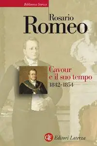 Rosario Romeo - Cavour e il suo tempo. Vol. 2. 1842-1854 (Repost)