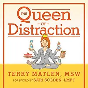 The Queen of Distraction: How Women with ADHD Can Conquer Chaos, Find Focus, and Get More Done [Audiobook]