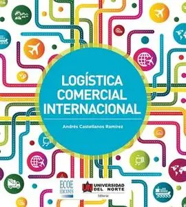 «Logística comercial internacional» by Andrés Castellanos Ramírez