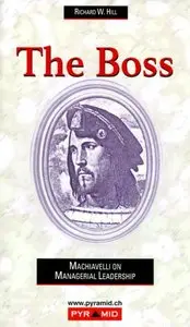 The Boss: Machiavelli on Managerial Leadership (repost)