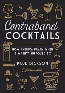 Contraband Cocktails: How America Drank When It Wasn't Supposed To