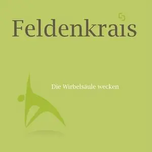 «Feldenkrais: Die Wirbelsäule wecken» by Christl Schüßler