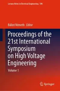 Proceedings of the 21st International Symposium on High Voltage Engineering: Volume 1