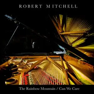 Robert Mitchell - The Rainbow Mountain - Can We Care (2020) [Official Digital Download]