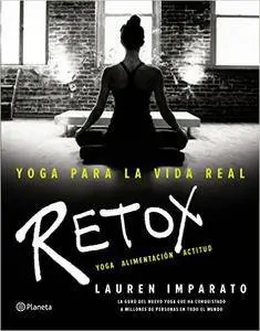 Yoga Para La Vida Real. Retox