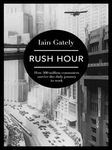 Rush Hour: How 500 Million Commuters Survive the Daily Journey to Work