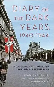 Diary of the Dark Years, 1940-1944: Collaboration, Resistance, and Daily Life in Occupied Paris (Repost)