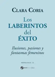 «Los laberintos del éxito» by Clara Coria