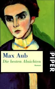 Aub, Max - "Die besten Absichten"