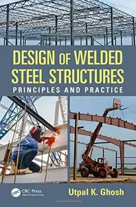 Design of Welded Steel Structures: Principles and Practice