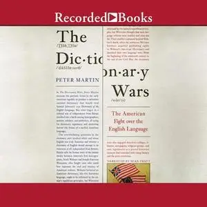 «The Dictionary Wars: The American Fight Over the English Language» by Peter Martin