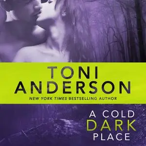 «A Cold Dark Place» by Toni Anderson