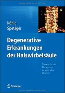 Degenerative Erkrankungen der Halswirbelsäule: Therapeutisches Management im subaxialen Abschnitt