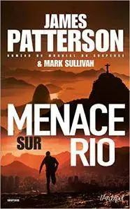 Menace sur Rio - James Patterson & Mark Sullivan