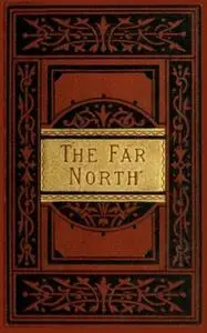 «The Far North» by Elisha Kent Kane