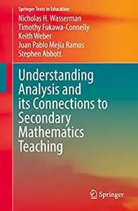 Understanding Analysis and its Connections to Secondary Mathematics Teaching