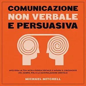 «Comunicazione Non Verbale e Persuasiva» by Michael Mitchell