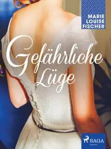 «Gefährliche Lüge» by Marie Louise Fischer