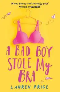 «A Bad Boy Stole My Bra» by Lauren Price