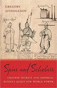 Spies and Scholars: Chinese Secrets and Imperial Russia’s Quest for World Power