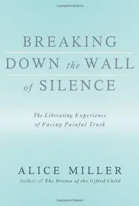 Breaking Down the Wall of Silence: The Liberating Experience of Facing Painful Truth