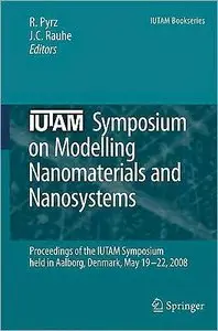 IUTAM Symposium on Modelling Nanomaterials and Nanosystems: Proceedings of the IUTAM Symposium