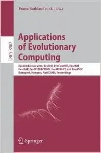 Applications of Evolutionary Computing: EvoWorkshops 2006 by Franz Rothlauf