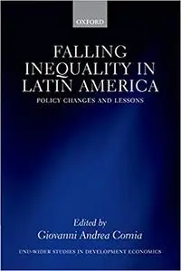 Falling Inequality in Latin America: Policy Changes and Lessons