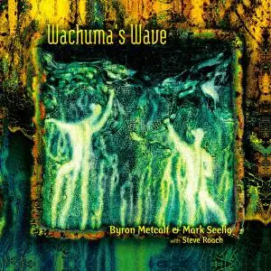 Byron Metcalf & Mark Seelig - Wachuma's Wave (2003)