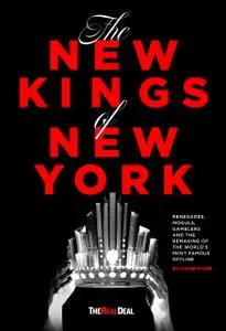 The New Kings of New York: Renegades, Moguls, Gamblers and the Remaking of the World’s Most Famous Skyline