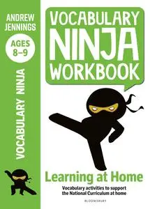 Vocabulary Ninja Workbook for Ages 8-9: Vocabulary Activities to Support Catch-up and Home Learning