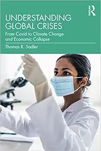 Understanding Global Crises: From Covid to Climate Change and Economic Collapse