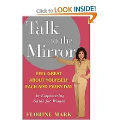 Talk to the Mirror: Feel Great About Yourself Each and Every Day