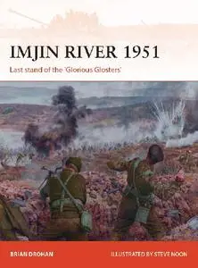 Imjin River 1951: Last stand of the 'Glorious Glosters' (Osprey Campaign 328)