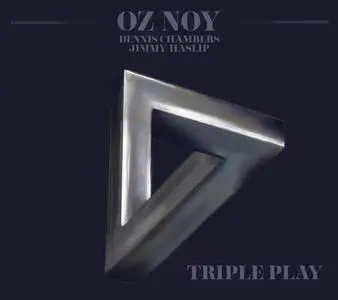 Oz Noy, Dennis Chambers & Jimmy Haslip - Triple Play (2023)