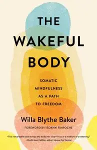 The Wakeful Body: Somatic Mindfulness as a Path to Freedom
