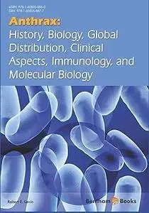 Anthrax: History, Biology, Global Distribution, Clinical Aspects, Immunology, and Molecular Biology