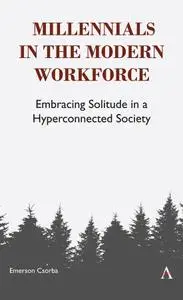 Millennials in the Modern Workforce: Embracing Solitude in a Hyperconnected Society