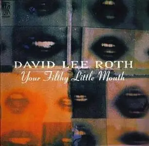 David Lee Roth - Your Filthy Little Mouth