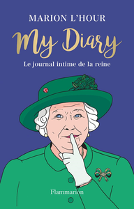 My Diary. Le journal intime de la reine - Marion L'Hour