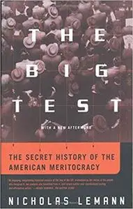 The Big Test - The Secret History of the American Meritocracy