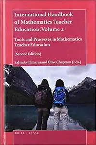 The Handbook of Mathematics Teacher Education: Volume 2 Tools and Processes in Mathematics Teacher Education  Ed 2