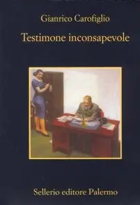 Gianrico Carofiglio - Testimone inconsapevole