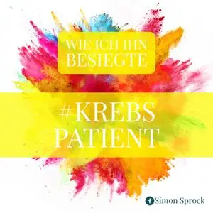 «#Krebspatient: Wie ich ihn besiegte» by Simon Sprock