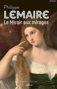 Philippe Lemaire, "Le miroir aux mirages"